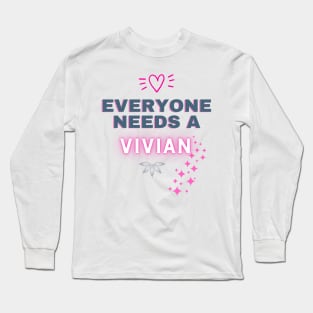 Vivian Name Design Everyone Needs A Vivian Long Sleeve T-Shirt